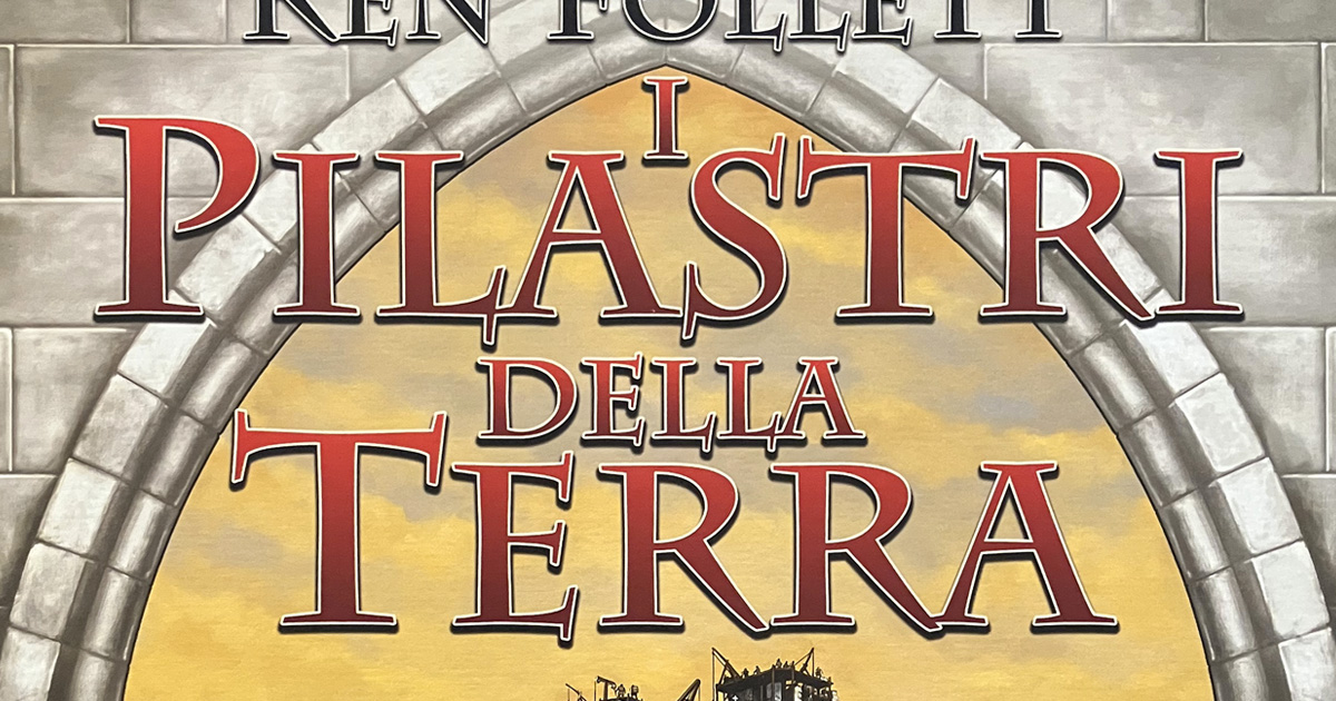 I Pilastri della Terra – Recensione